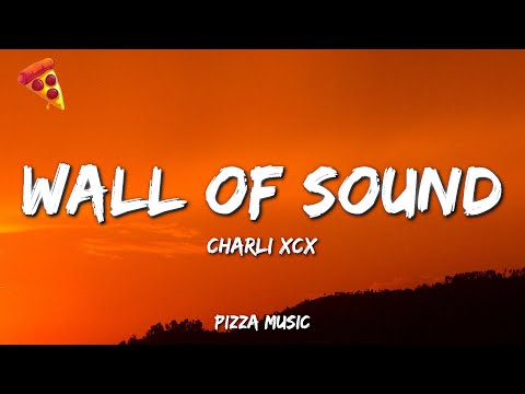 Charli xcx - Wall of Sound (Lyrics)