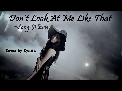 Don't Look At Me Like That - Song Ji Eun ~ Cover by Cynna