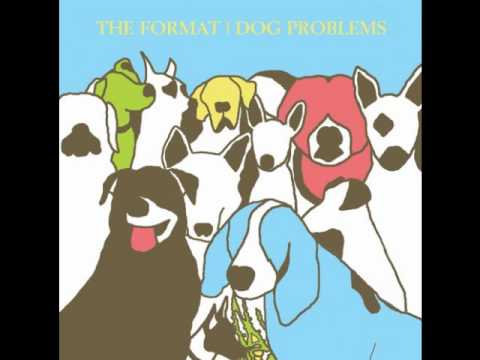 The Format - Dog Problems