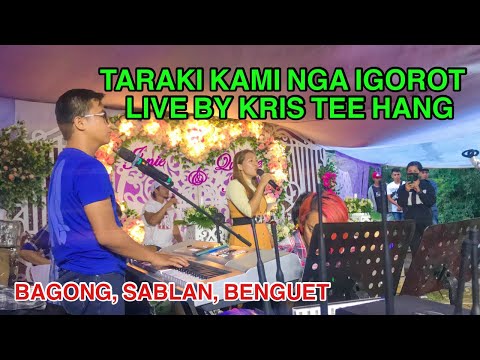 TARAKI KAMI NGA IGOROT LIVE BY Kris Tee Hang at Bagong, Sablan, Benguet
