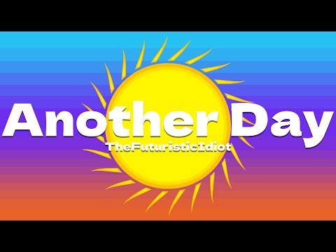 TheFuturisticIdiot - Another Day