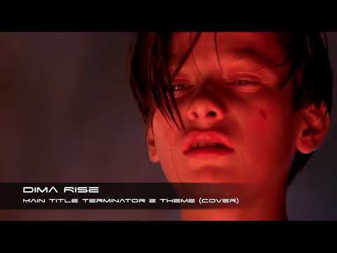 Dima Rise - Main Title Terminator 2 Theme (Cover)
