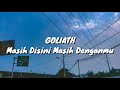 Goliath Masih Disini Masih Denganmu Lirik