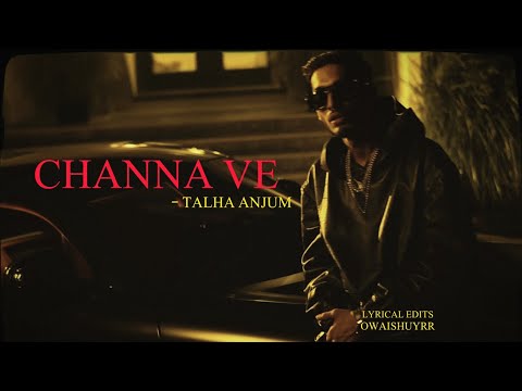 CHANNA VE - TALHA ANJUM | (LYRICAL EDITS) | URDU RAP