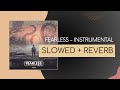 Fearless instrumental | Slowed + Reverb