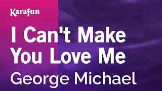 Karaoke I Can't Make You Love Me - George Michael *