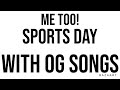 Me Too Sports Day With OG Songs