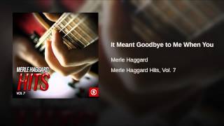 It Meant Goodbye to Me When You