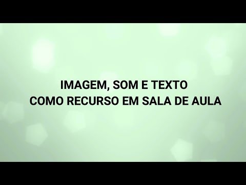 Imagem, Som e Texto como recurso em Sala de Aula  - UECE - Polo UAB de Itarema CE