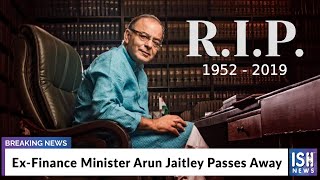 Ex-Finance Minister Arun Jaitley Passes Away