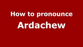 How to pronounce Ardachew