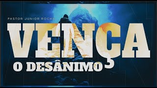 03.12 l Quartas da Primeira l Vença o Desânimo l Pastor Junior Rocha l 20h