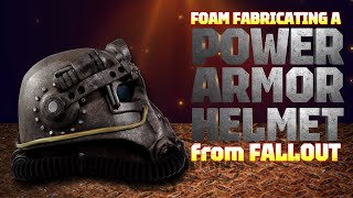 Foam Fabricating a Power Armor Helmet from Fallout