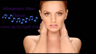 Alexandra Stan - Dance (remix by Dj sTyleR BiH)