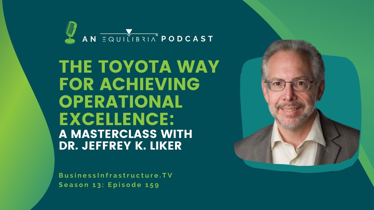 The Toyota Way to Lean Leadership: A Masterclass on Operational Excellence with Dr. Jeffrey K. Liker