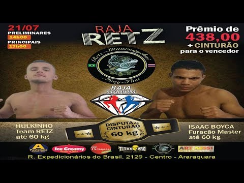 MUAY THAI - HULKINHO VS ISAAC BOYKA 60 KG VENCEDOR LEVA R$438 + CINTURÃO - RAJA RETZ 21.07.18