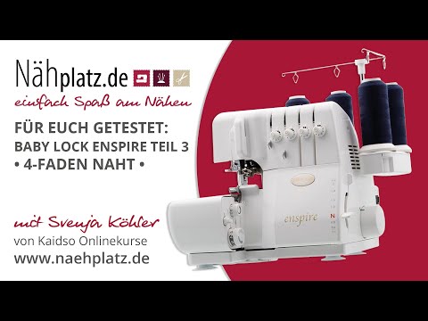 Für euch getestet: Baby Lock Enspire Overlock Teil 3 - 4-Faden Naht