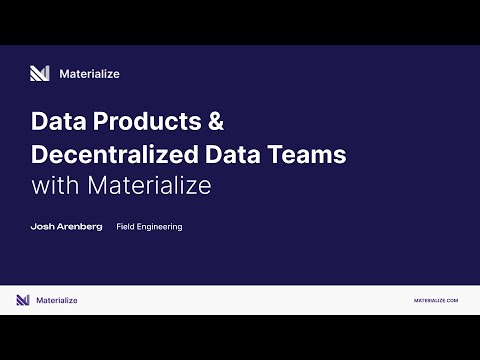 Data Products and Decentralized Data Teams with Materialize