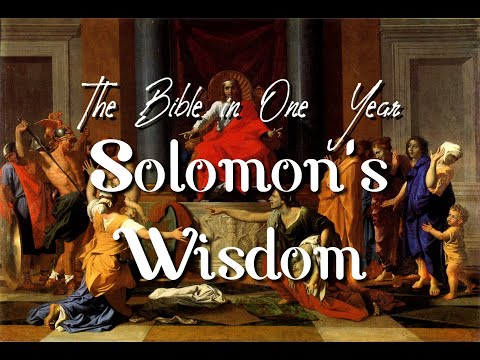 The Bible in One Year: Day 151 Solomon's Wisdom