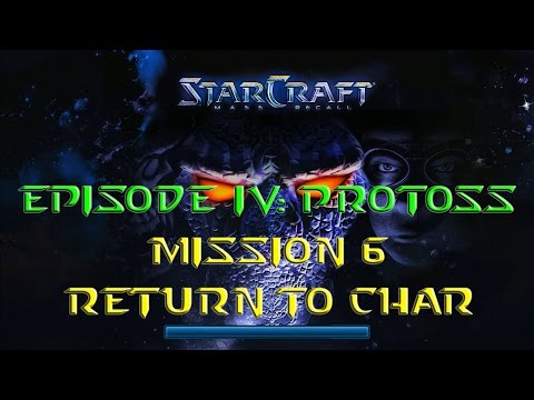 Starcraft Mass Recall - Hard Difficulty - Episode IV: Protoss - Mission 6: Return to Char