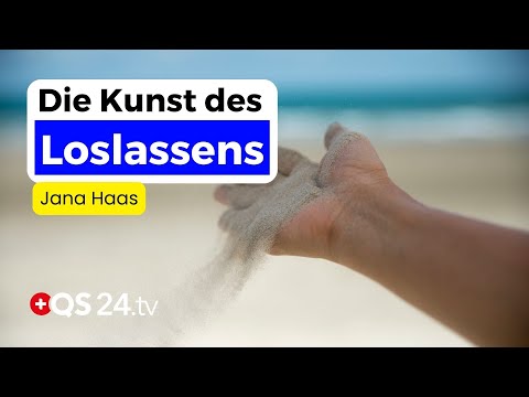 Die Kunst des Loslassens | Jana Haas | Unsichtbare Welt | QS24 Gesundheitsfernsehen