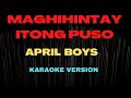 Maghihintay Itong Puso - April Boys VINGO  & JIMMY (GD KARAOKE)