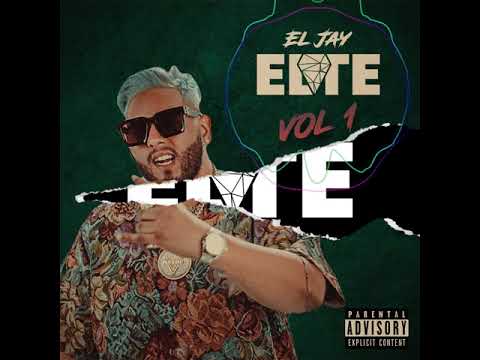 El Jay Elite - Vol 1 Mix (El Mayor, Ceky, Axel Rulay, Verbo Flow, La Perversa, Yailin)