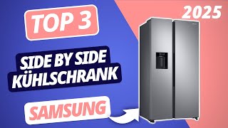 Der beste SAMSUNG SIDE BY SIDE KÜHLSCHRANK 2025 | TOP 3 Kühlschränke im Vergleich