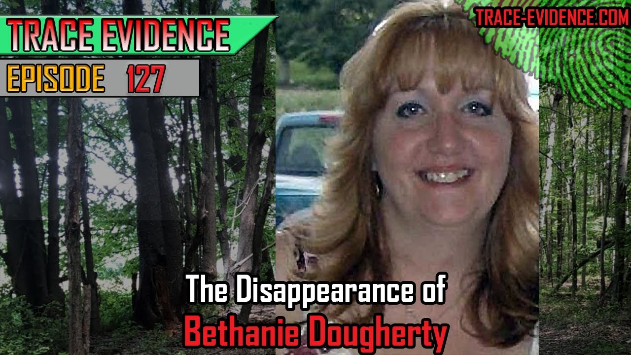 127 - The Disappearance of Bethanie Dougherty - YouTube