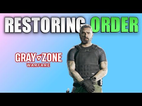 Gray Zone Warfare Restoring Order Task Guide (Easiest & Fastest Way)