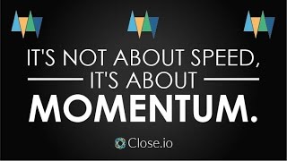 Sales motivation quote: It's not about speed, it's about momentum.