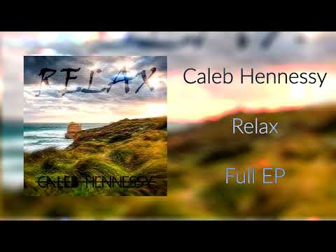 Caleb Hennessy - RELAX (Full EP) [2015] #calebhennessy #ambient #relaxation #meditation
