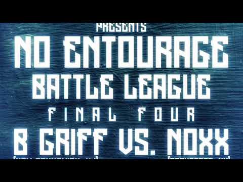 No Entourage Battle Tournament Final Four - B Griff vs Noxx