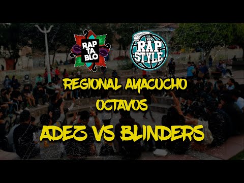 ADEZ VS BLINDERS | OCTAVOS | REGIONAL RAPSTYLE | RAPTABLO AYACUCHO 2022
