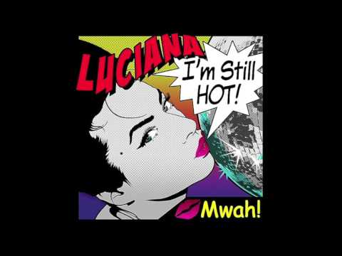 Luciana - I'm Still Hot (Dave Audé Remix)