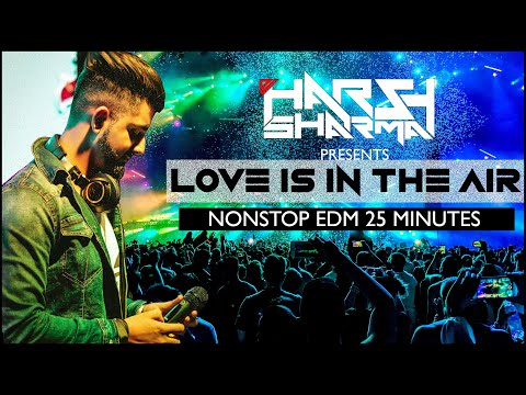 Love Is In The Air | Nonstop EDM | Podcast | 25 minutes | DJ HARSH SHARMA | Workout Mix | Live Rec.
