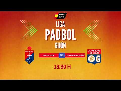 PADBOL || PADBOL GIJÓN || PARTIDO DE LIGA PLATA  || METALASA VS OLYMPIQUE DE GIJON