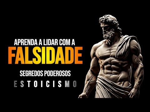 Aprenda a Lidar com Pessoas Falsas!  - ESTOICISMO
