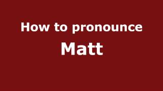 How to pronounce Matt
