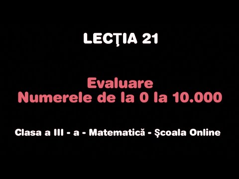 Lecţia 21. Evaluare - Numerele de la 0 la 10.000 - Matematică - ŞCOALA ONLINE