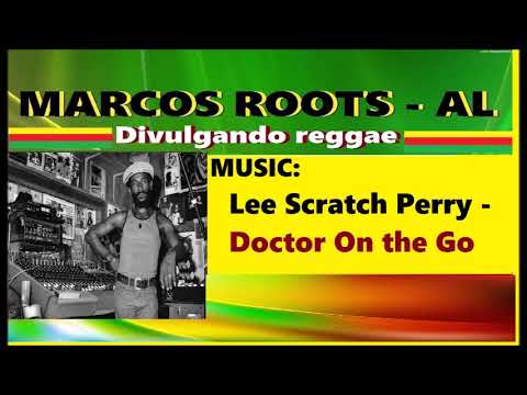 DIVULGANDO: Lee Scratch Perry - Doctor On the Go / MARCOS ROOTS - AL