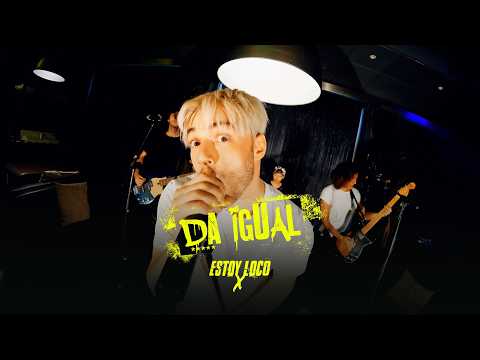 Da Igual : Estoy Loco X [VideoClip Oficial]
