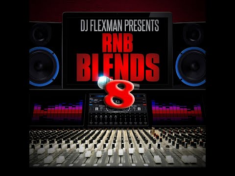 DJ FLEXMAN PRESENTS: R&B BLENDS PT. 8