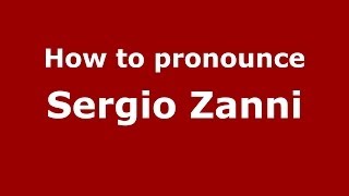 How to pronounce Sergio Zanni