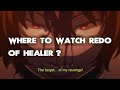 Where To Watch Redo Of Healer ALL WAYS To DO IT