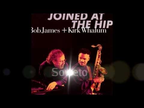 Soweto -  Bob James + Kirk Whalum