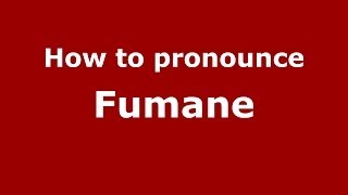 How to pronounce Fumane