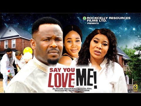 SAY YOU LOVE ME  - ZUBBY MICHEAL , IFY EZE - LATEST 2024 NOLLYWOOD MOVIE