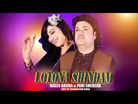 Raees Bacha & Pari Shehzad | Lotona Shindam | Pashto New Song 2024 | ZA BA MAIDA MAIDA GADIGAM