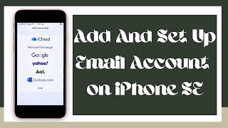 How To Add and Set Up Email Account on iPhone SE